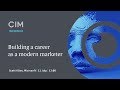 Building a career as a modern marketer - CIM Key Insights webinar