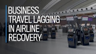 Business travel lagging in airline recovery