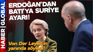 Erdoğan'dan Batı'ya Suriye Ayarı! Von Der Leyen'in Yanında Söyledi