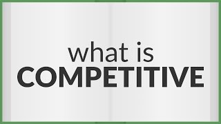 Competitive | meaning of Competitive