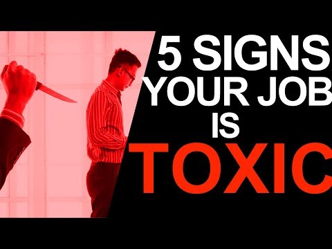 5 Signs that Your Work Place is Toxic (And it's Time to Quit) 5 Signs that Your Work Place is Toxic (And it's Time to Quit)