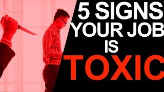 5 Signs that Your Work Place is Toxic (And it's Time to Quit)