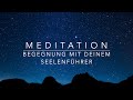 Meditation - Begegnung mit Deinem Seelenführer