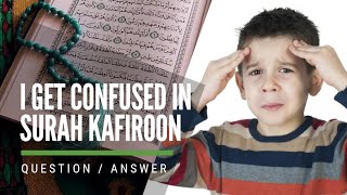 I Get Confused In Surah Kafiroon...