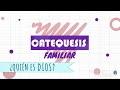 Catequesis Familiar 1 - ¿Quién es Dios? -  Preparación para la primera comunión