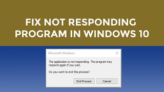 Fix Not Responding Program in Windows 10 (Easy Solution)