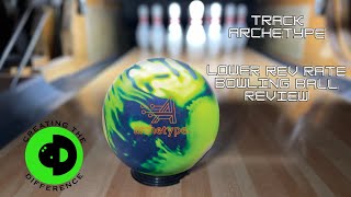 Track Archetype LOWER REV RATE Bowling Ball Review