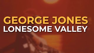 George Jones - Lonesome Valley (Official Audio)