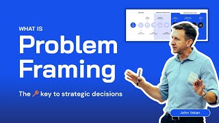 What is Problem Framing? The Key to Strategic Decisions