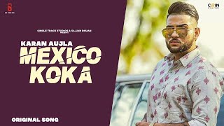 New Punjabi Songs 2021| Mexico Koka | Karan Aujla | Lyrical Video | Latest Punjabi Song 2020