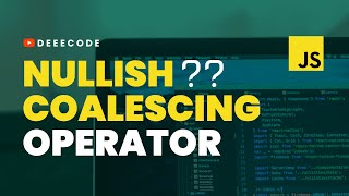 NULLISH COALESCING OPERATOR Simplified
