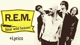 R.E.M. - Near Wild Heaven + Lyrics