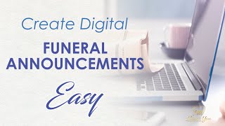 Create Digital Funeral Announcements Quickly & Easily