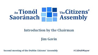 #CADubMayor - Dublin Citizens' Assembly, Chairman Jim Gavin's Opening Remarks