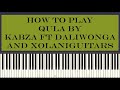 Kabza de small ft daliwonga, xolaniguitars-qula (piano tutorial)