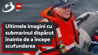 Ultimele imagini cu submarinul dispărut înainte de a începe scufundarea