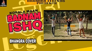 Badnam Ishq || Korala Maan || Desi Crew || New Punjabi Song 2020 || Bhangra Cover || Bhangra Legends