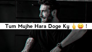 Tum Mujhe Hara Doge Ky 🖕😝 | Bad Boy Attitude Shayari Status | Attitude Status | Zalim Poetry