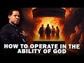 HOW TO OPERATE IN THE ABILITY OF GOD | PASTOR CHRIS OYAKHILOME