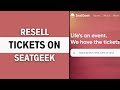 How to Resell Tickets on Seat Geek - Step by Step