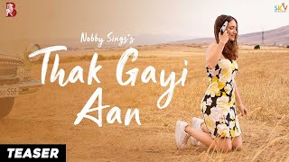 Thak Gayi Aan (Teaser) | Nobby Singh | Dharambir Bhangu | Yaddu Brar | Latest  Punjabi Song