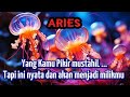 👑ARIES👑Yang Kamu Pikir MustaHiL ...Tapi ini Nyata dan Akan Menjadi MiLik Mu.