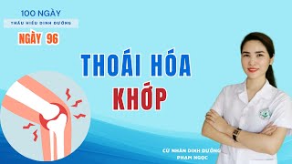 Ngày 96 | Thoái Hóa Khớp | 100 Ngày Thấu Hiểu Dinh Dưỡng | Phạm Ngọc Canxi