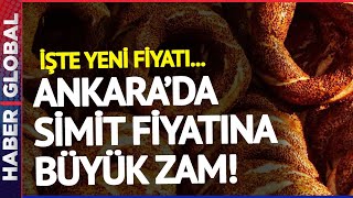 Ankara'da Simit Fiyatına Büyük Zam Geldi!  İşte Yeni Fiyatı...