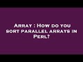 Array : How do you sort parallel arrays in Perl?