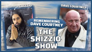 Remembering Dave Courtney RIP 🙏🏼❤️ - The Shizzio Show