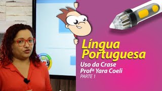 Língua Portuguesa - Crase (1 de 5) - Professora Yara Coeli