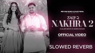 Nakhra 2 Slowed and Reverb Full Song Hd