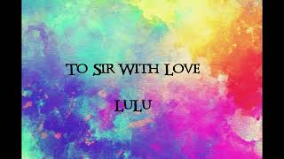 To Sir With Love - LuLu