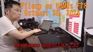 Pileup on 50MHz FT8 October 28, 2024 Mindanao island (OC-130) Philippines