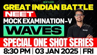 GIB - NEET | MOCK EXAMINATION - V | SPECIAL ONE SHOT SERIES | WAVES | Xylem NEET