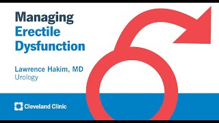 Managing Erectile Dysfunction | Lawrence Hakim, MD