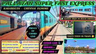 PALLAVAN SUPER FAST EXPRESS TRAIN TRAVEL VLOG 😍 KARAIKKUDI TO CHENNAI EGMORE | CHAIR CAR SERIES-1 🔥