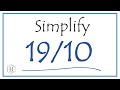 How to Simplify the Fraction 19/10 (and as a Mixed Fraction)