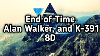 End of Time Alan Walker 8D🎧