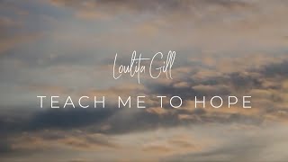 Loulita Gill - Teach Me To Hope