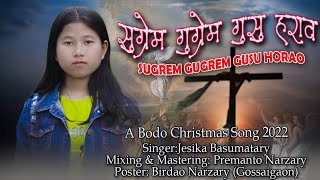 SUGREM SUGREM GUSU HORAO | | NEW BODO CHRISTMAS SONG | | By JESIKA BASUMATARY | | Mix PREMANTO NRZY