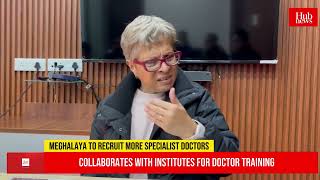 Meghalaya Govt to recruit specialist doctors for hospitals