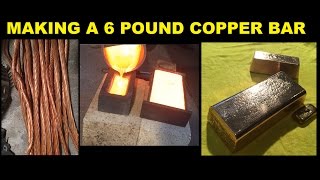 HUGE 6 POUND COPPER BULLION BAR made from MELTING SCRAP COPPER cables 1080p