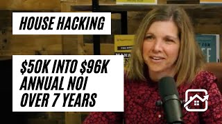 House Hacking Over a 7 Year Period with $50k Initial Investment toward $96k Net Operating Income