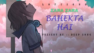 Zara Zara Bahekta Hai (Lofi) | JalRaj | Deep song