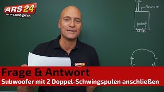 Subwoofer mit Doppel-Schwingspule gebrückt anschließen? | Tutorial | ARS24