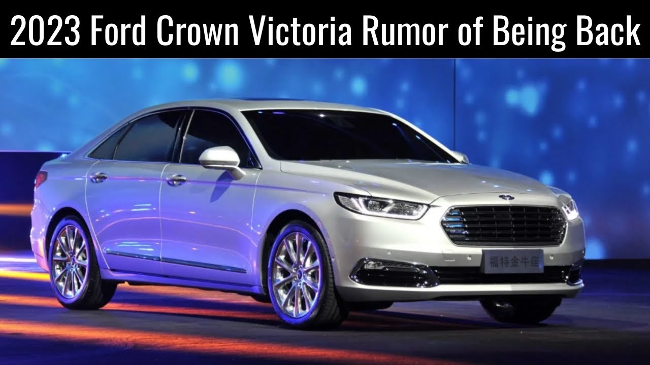 2023 Ford Crown Victoria Rumor Of Being Back - YouTube