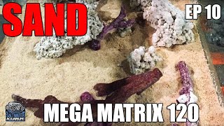 Choosing SAND For Your SALTWATER AQUARIUM - Mega Matrix 120