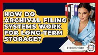How Do Archival Filing Systems Work For Long-Term Storage? - Office Supply Insider