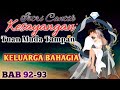 BAB 92-93 | ISTRI CANTIK KESAYANGAN TUAN MUDA TAMPAN | KELUARGA BAHAGIA